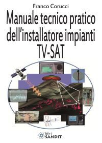 Manuale tecnico pratico dell'installatore impianti TV-SAT