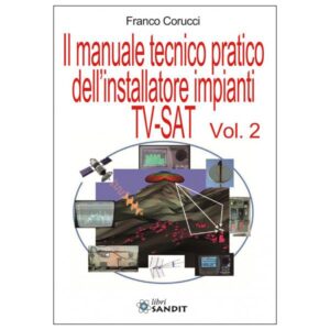 Il manuale tecnico pratico dell'installatore impianti TV-SAT - VOL.2